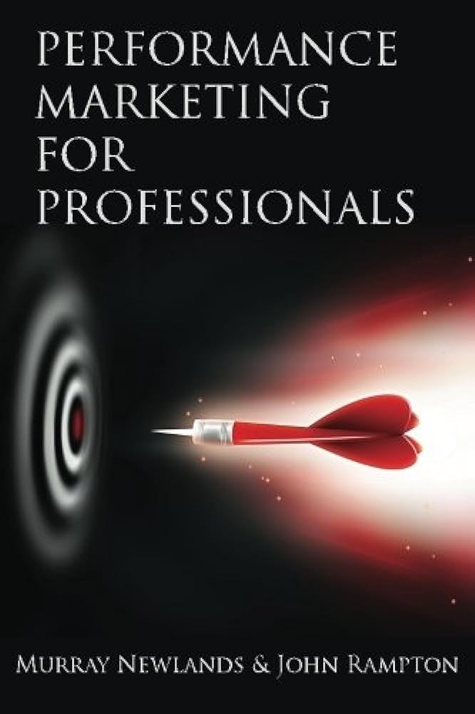 Performance Marketing for Professionals by John Rampton